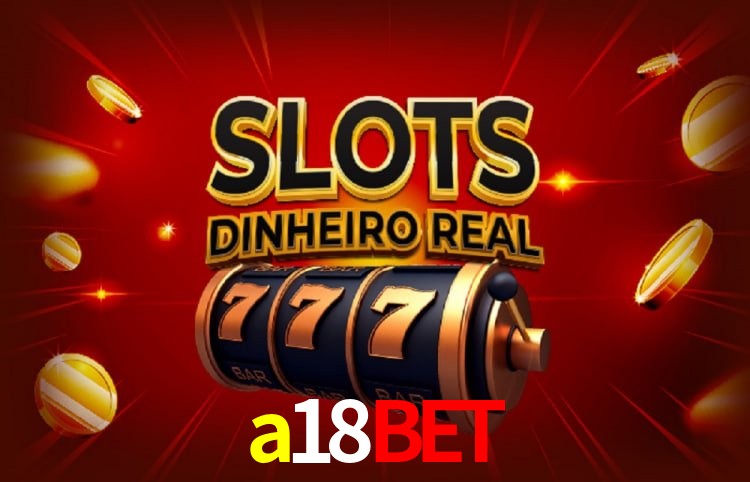 Slots a18bet - RTP Alto Certificado